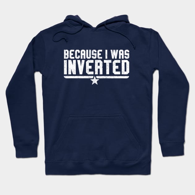 Because I was inverted Hoodie by BodinStreet